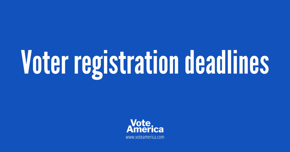 Voter Registration Deadlines VoteAmerica